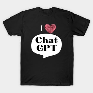 I Love Chat GPT T-Shirt